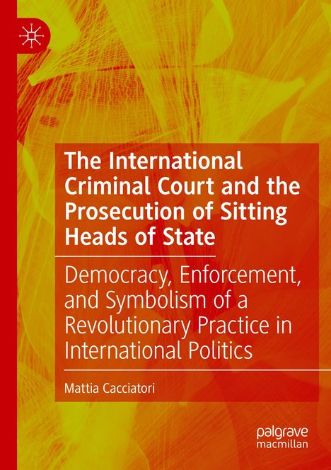 Mattia Cacciatori: The International Criminal Court and the Prosecution of Sitting Heads of State, Buch