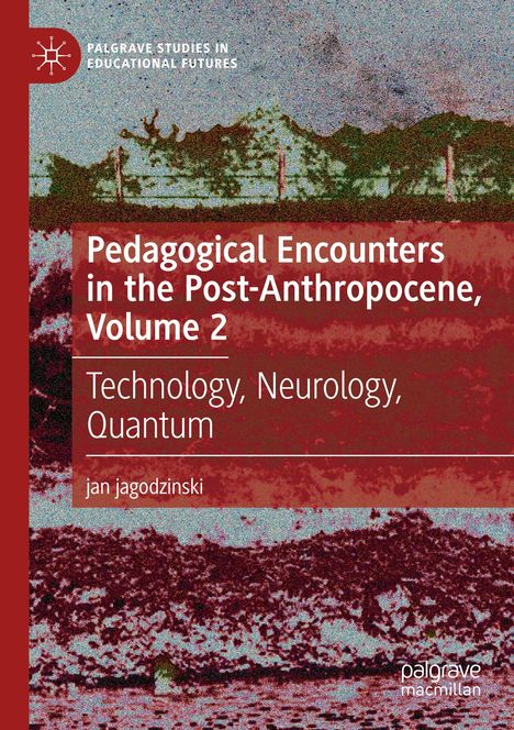 Jan Jagodzinski: Pedagogical Encounters in the Post-Anthropocene, Volume 2, Buch