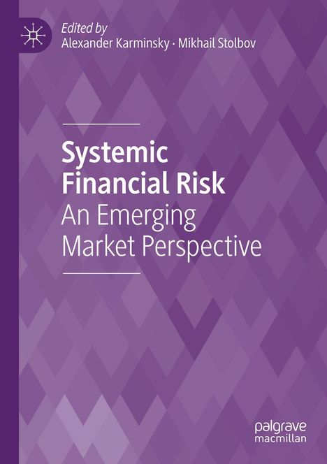 Systemic Financial Risk: An Emerging Market Perspective. Herausgegeben von Alexander Karminsky, Mikhail Stolbov. Lila Muster.