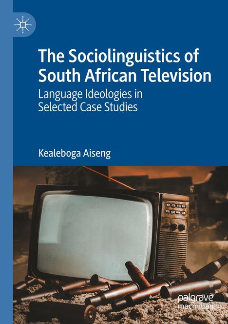 Kealeboga Aiseng: The Sociolinguistics of South African Television, Buch