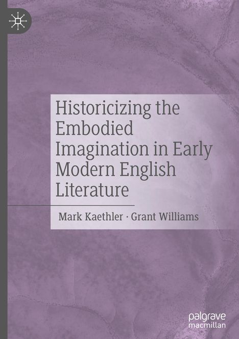 Historicizing the Embodied Imagination in Early Modern English Literature, Buch