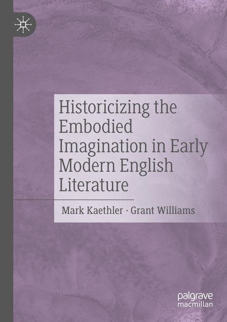 Historicizing the Embodied Imagination in Early Modern English Literature, Buch