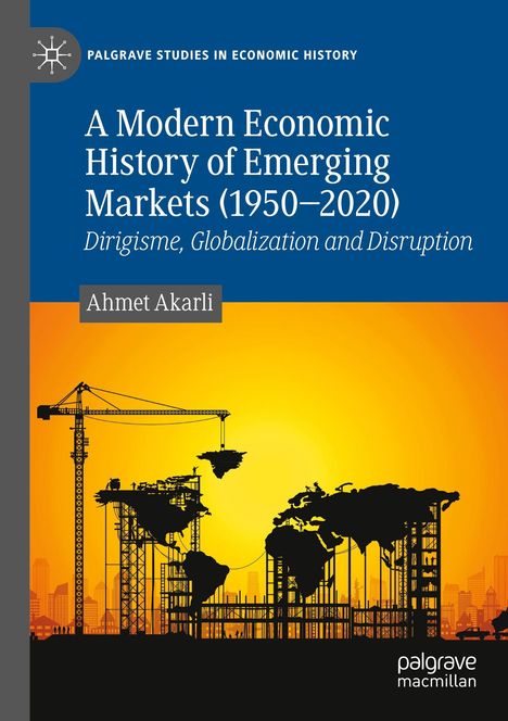 Ein Buchcover mit dem Titel: "A Modern Economic History of Emerging Markets (1950–2020)". Autor: Ahmet Akarli. Baustellenmotiv.