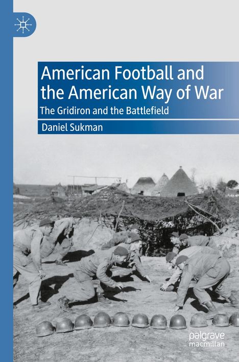 Daniel Sukman: American Football and the American Way of War, Buch