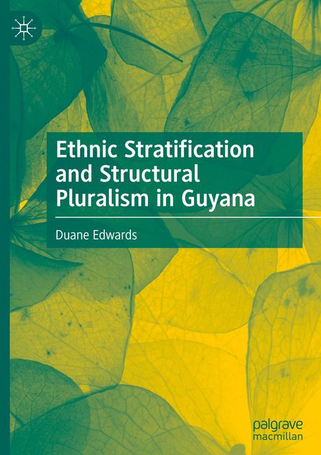 Duane Edwards: Ethnic Stratification and Structural Pluralism in Guyana, Buch