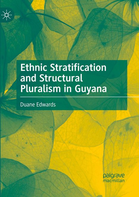 Duane Edwards: Ethnic Stratification and Structural Pluralism in Guyana, Buch