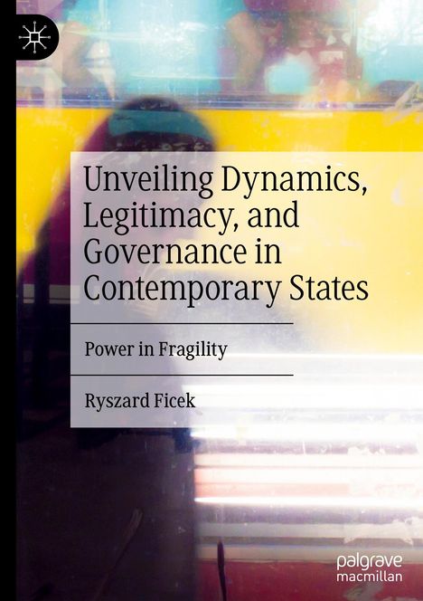 Ryszard Ficek: Unveiling Dynamics, Legitimacy, and Governance in Contemporary States, Buch