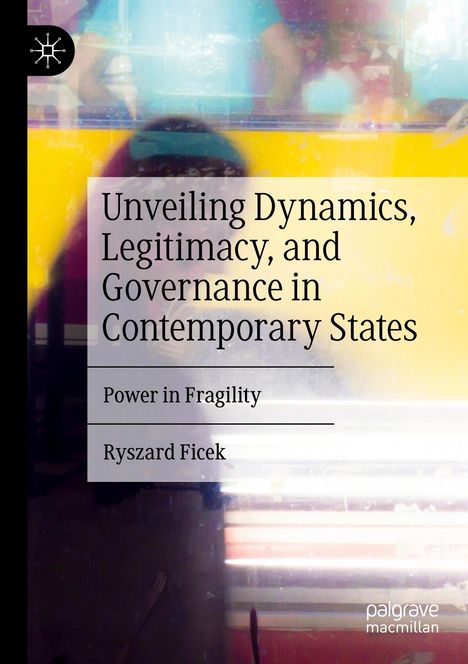 Ryszard Ficek: Unveiling Dynamics, Legitimacy, and Governance in Contemporary States, Buch