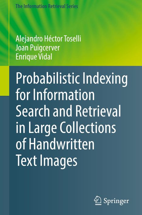 Alejandro Héctor Toselli: Probabilistic Indexing for Information Search and Retrieval in Large Collections of Handwritten Text Images, Buch