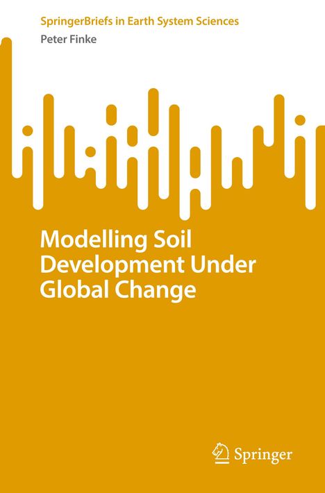 Peter Finke: Modelling Soil Development Under Global Change, Buch