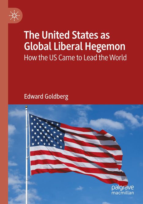 Edward Goldberg: The United States as Global Liberal Hegemon, Buch