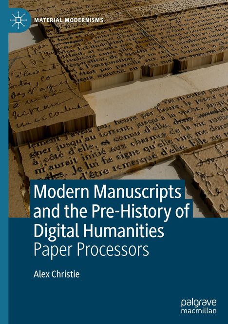 Alex Christie: Modern Manuscripts and the Pre-History of Digital Humanities, Buch