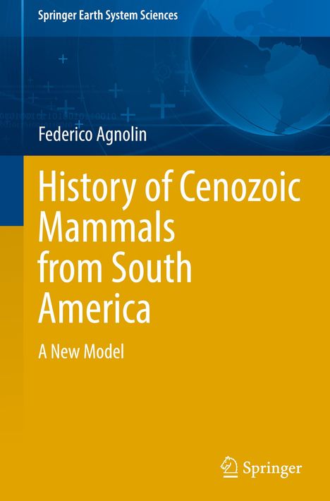 Federico Agnolin: History of Cenozoic Mammals from South America, Buch