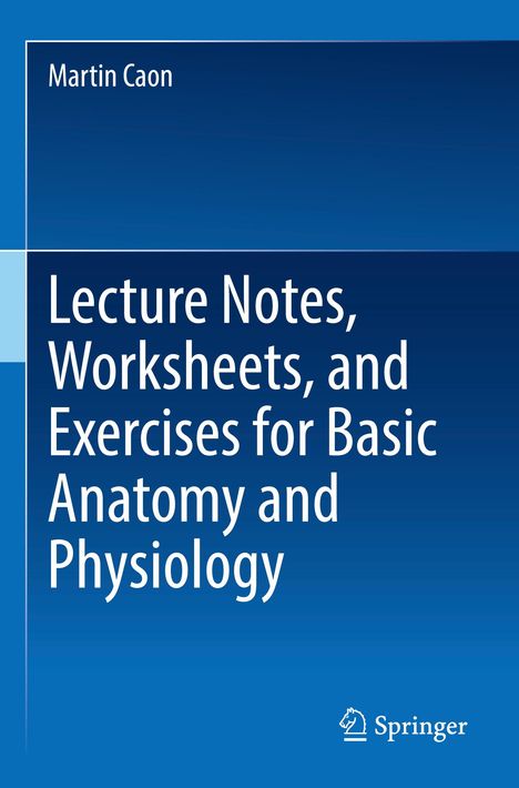 Martin Caon: Lecture Notes, Worksheets, and Exercises for Basic Anatomy and Physiology, Buch