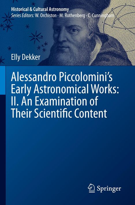 Elly Dekker: Alessandro Piccolomini's Early Astronomical Works: II. An Examination of Their Scientific Content, Buch