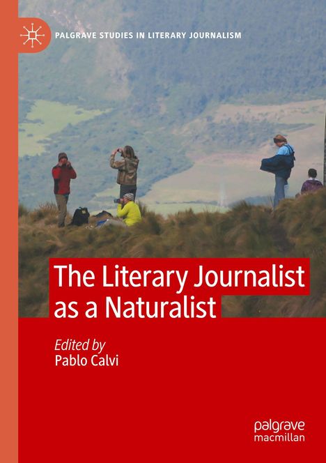 „The Literary Journalist as a Naturalist“, herausgegeben von Pablo Calvi; Menschen in Natur bei Fotografie.