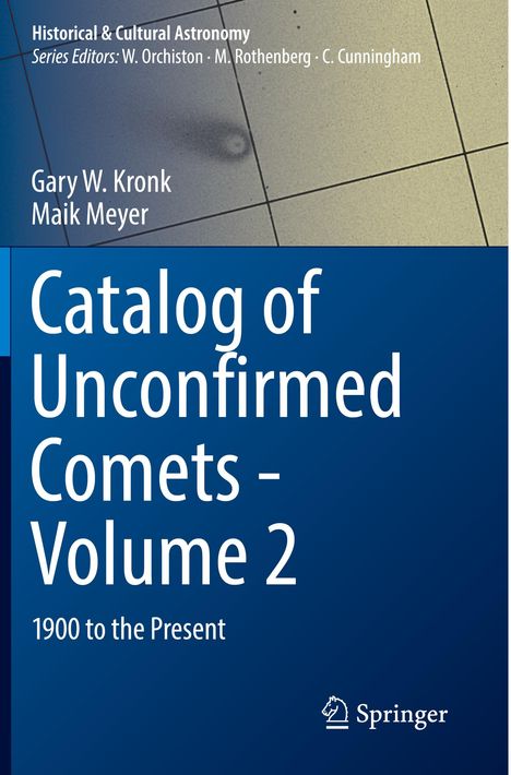 Gary W. Kronk: Catalog of Unconfirmed Comets - Volume 2, Buch