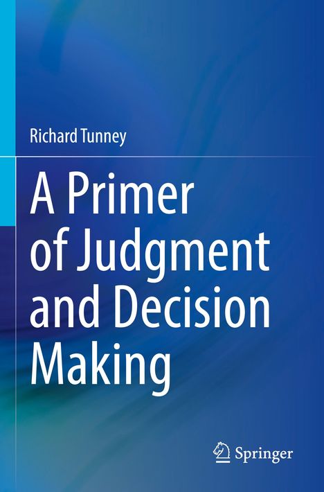Richard Tunney: A Primer of Judgment and Decision Making, Buch