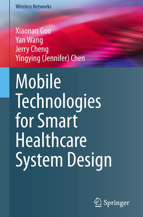 Xiaonan Guo: Mobile Technologies for Smart Healthcare System Design, Buch