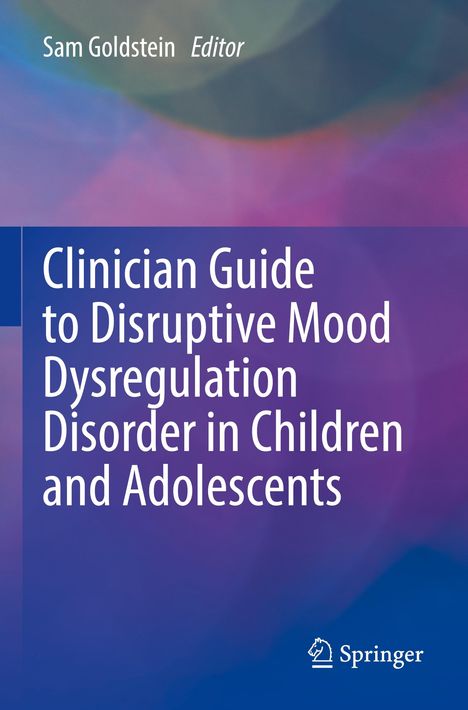 Clinician Guide to Disruptive Mood Dysregulation Disorder in Children and Adolescents, Buch