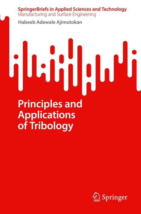 Habeeb Adewale Ajimotokan: Principles and Applications of Tribology, Buch