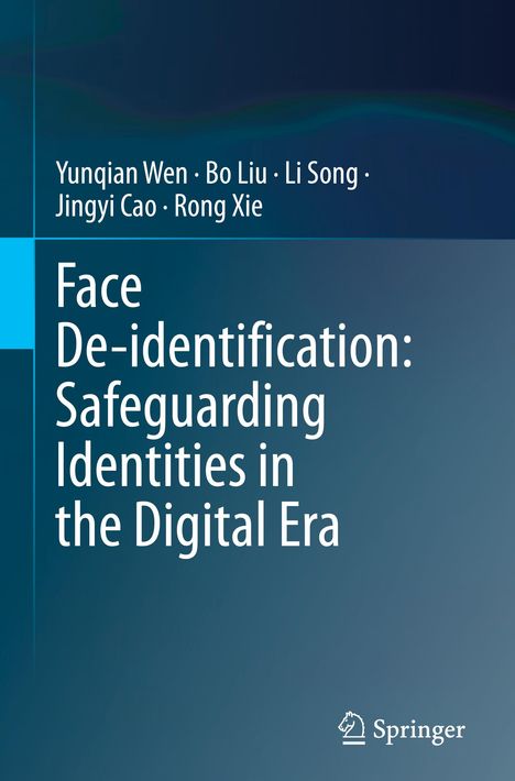 Yunqian Wen: Face De-identification: Safeguarding Identities in the Digital Era, Buch