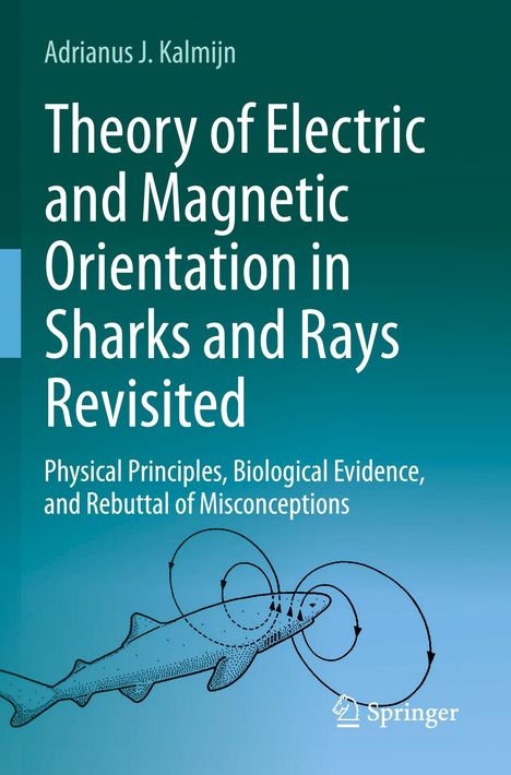 Buchtitel: "Theory of Electric and Magnetic Orientation in Sharks and Rays Revisited" von Adrianus J. Kalmijn. Illustration: Hai.
