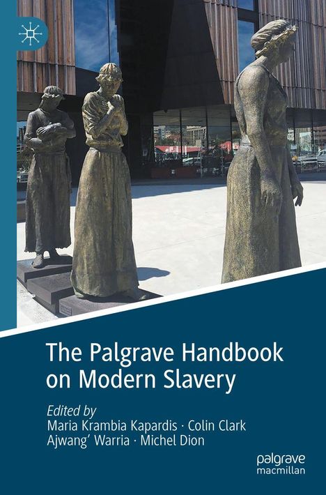 "The Palgrave Handbook on Modern Slavery" von Kapardis, Clark, Warria, Dion. Skulpturen von Frauen vor einem modernen Gebäude.