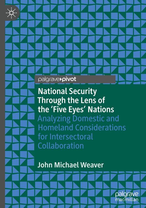 John Michael Weaver: National Security Through the Lens of the ¿Five Eyes¿ Nations, Buch