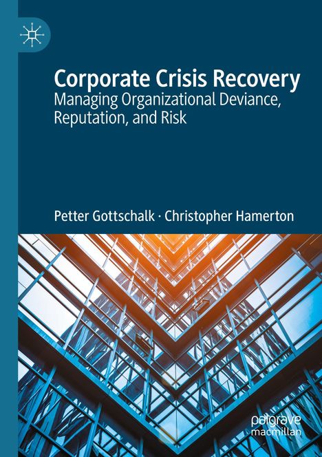 „Corporate Crisis Recovery: Managing Organizational Deviance, Reputation, and Risk“ von Petter Gottschalk, Christopher Hamerton. Darunter ein Gebäude von unten betrachtet.