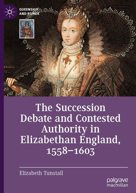 Elizabeth Tunstall: The Succession Debate and Contested Authority in Elizabethan England, 1558-1603, Buch