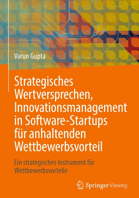 Varun Gupta: Strategisches Wertversprechen, Innovationsmanagement in Software-Startups für anhaltenden Wettbewerbsvorteil, Buch