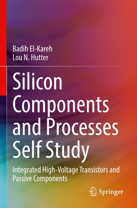 Titel: Silicon Components and Processes Self Study. Autoren: Badih El-Kareh, Lou N. Hutter. Verlag: Springer Logo. Hintergrund: Farbverlauf von rot zu lila.