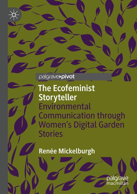 „The Ecofeminist Storyteller“ von Renée Mickelburgh, pflanzliches Muster, Palgrave Pivot Logo oben links.