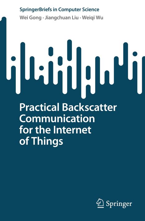 Wei Gong: Practical Backscatter Communication for the Internet of Things, Buch