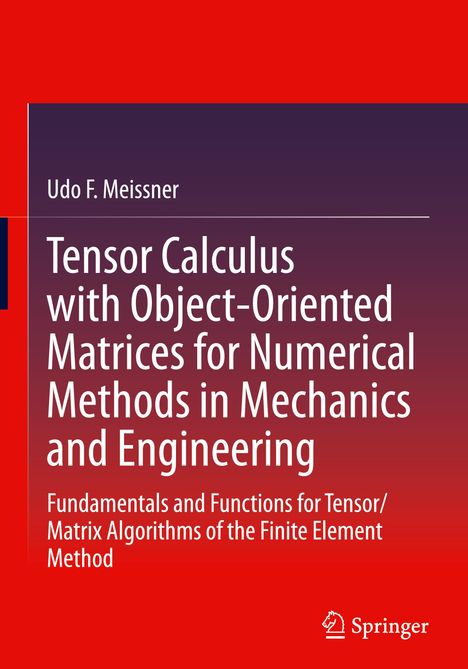 Udo F. Meissner: Tensor Calculus with Object-Oriented Matrices for Numerical Methods in Mechanics and Engineering, Buch