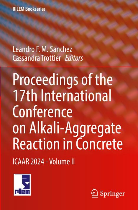 Proceedings of the 17th International Conference on Alkali-Aggregate Reaction in Concrete, Buch