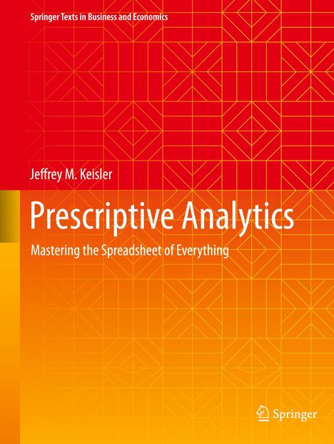 Titel: "Prescriptive Analytics: Mastering the Spreadsheet of Everything". Autor: Jeffrey M. Keisler. Roter Hintergrund mit geometrischen Mustern.