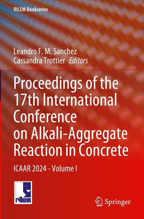 Proceedings of the 17th International Conference on Alkali-Aggregate Reaction in Concrete, Buch