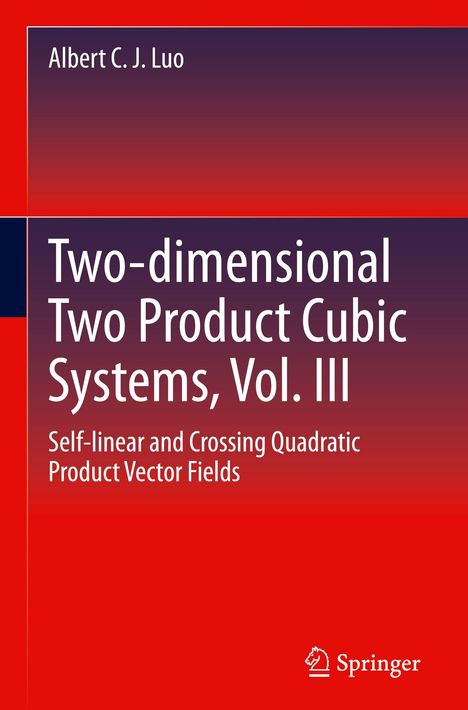 Albert C. J. Luo: Two-dimensional Two Product Cubic Systems, Vol. III, Buch