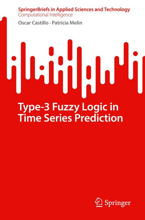 Patricia Melin: Type-3 Fuzzy Logic in Time Series Prediction, Buch