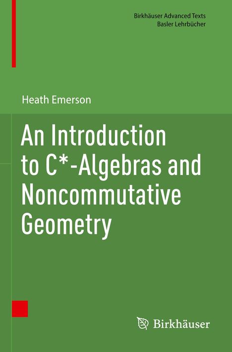 Heath Emerson: An Introduction to C*-Algebras and Noncommutative Geometry, Buch