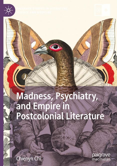 Chienyn Chi: Madness, Psychiatry, and Empire in Postcolonial Literature, Buch