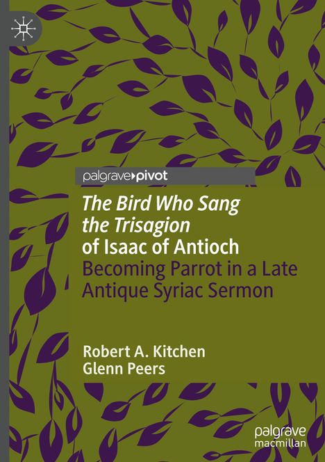 Glenn Peers: 'The Bird Who Sang the Trisagion' of Isaac of Antioch, Buch