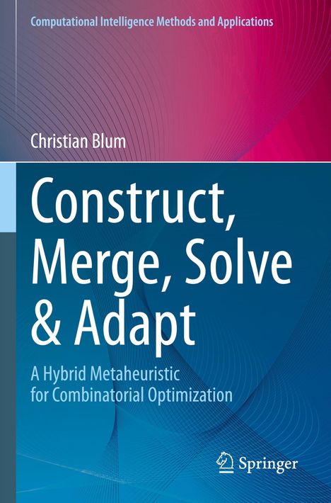 Christian Blum: Construct, Merge, Solve & Adapt, Buch