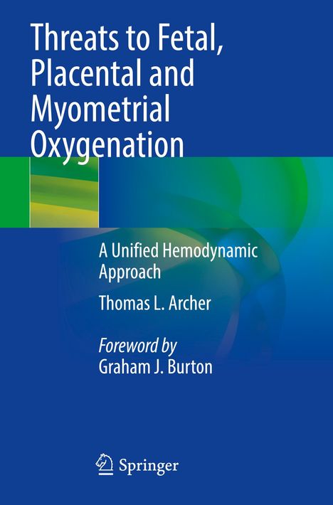 "Threats to Fetal, Placental and Myometrial Oxygenation", Autoren: Thomas L. Archer, Vorwort: Graham J. Burton, blau-grünes Cover.