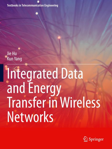 Text: "Integrated Data and Energy Transfer in Wireless Networks" von Jie Hu und Kun Yang. Verschwommene Glasfaseroptik.