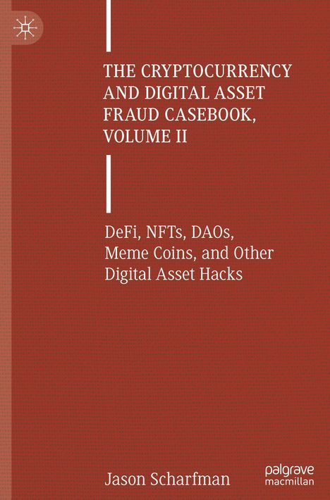 Jason Scharfman: The Cryptocurrency and Digital Asset Fraud Casebook, Volume II, Buch