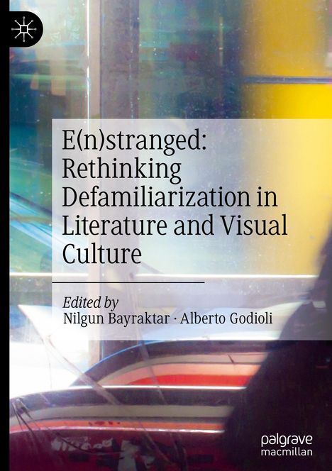 E(n)stranged: Rethinking Defamiliarization in Literature and Visual Culture, Buch