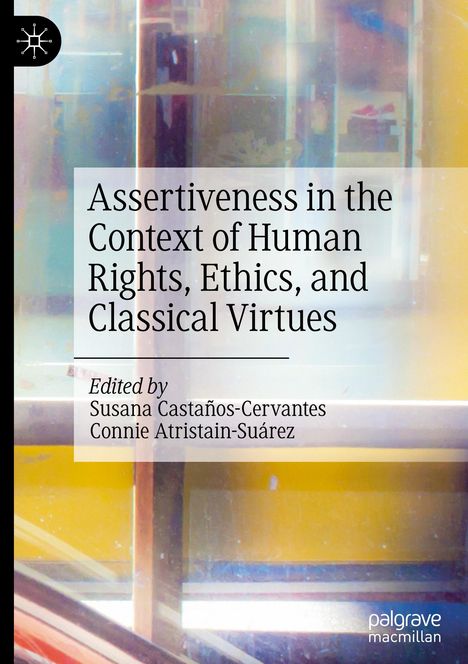 Assertiveness in the Context of Human Rights, Ethics, and Classical Virtues, Buch